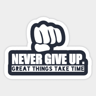 Never Give Up "Great Things Take Time" Sticker